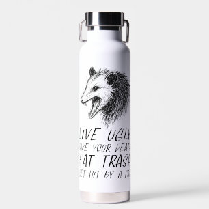 Live Ugly Fake Your Death Eat Trash Funny Opossum Water Bottle