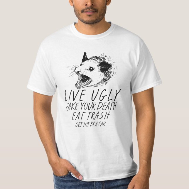 Live Ugly Fake Your Death Eat Trash Opossum T-Shirt (Front)