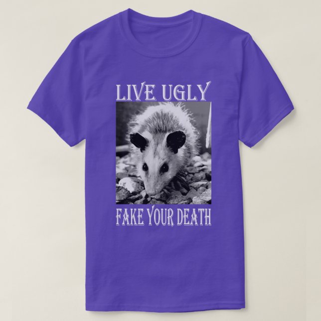 Live Ugly Fake Your Death funny Opossum Quotes T-Shirt (Design Front)