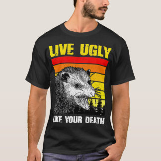 Live Ugly Fake Your Death Opossum Funny  T-Shirt