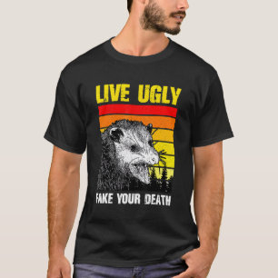 Live Ugly Fake Your Death Opossum T-Shirt