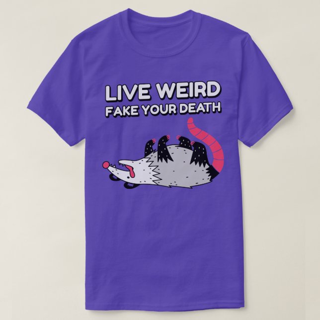 Live Weird Fake Your Death Funny Possum Graphic No T-Shirt (Design Front)