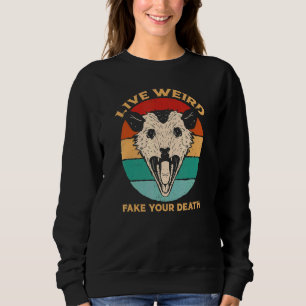 LIVE WEIRD FAKE YOUR DEATH Screaming Possum Trash Sweatshirt