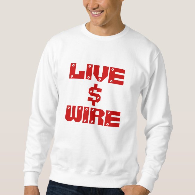 LIVE, $, WIRE SWEATSHIRT (Front)