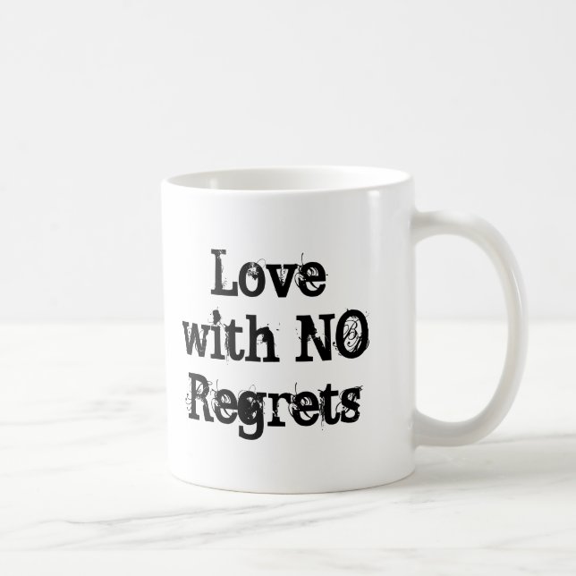 Live with No Excuses ... Love with No Regrets Coffee Mug (Right)