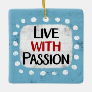 Live With Passion Ornament
