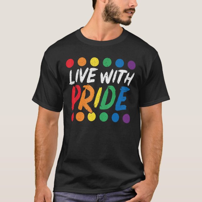 Live With Pride Rainbow Month LGBTQ Gay Pride T-Shirt (Front)