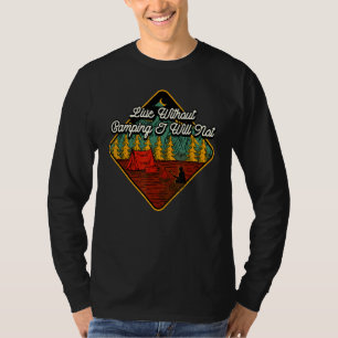 Live Without Camping Camper Hiking Camp Hiker Summ T-Shirt
