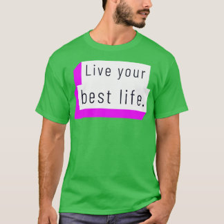 Live your best life 7 T-Shirt