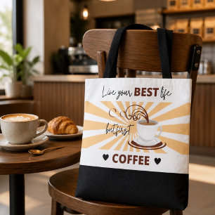 Live Your Best Life   But First Coffee Tote Bag