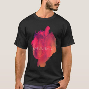 Live your best life, roses T-Shirt