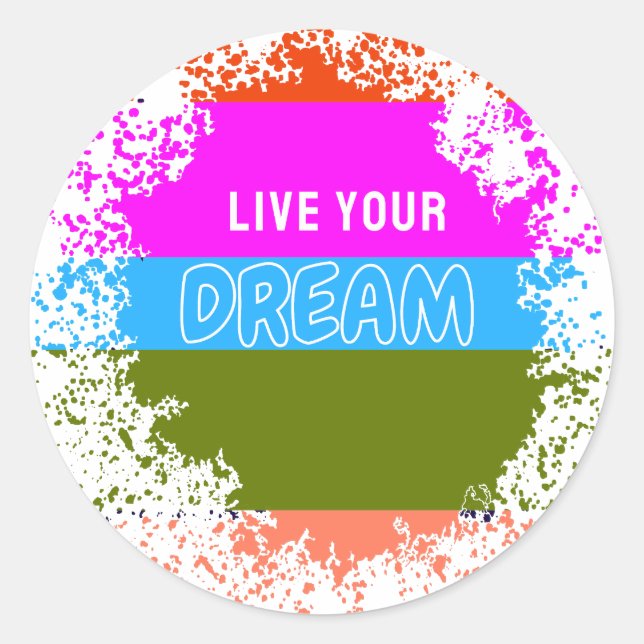 Live Your Dream  Classic Round Sticker (Front)