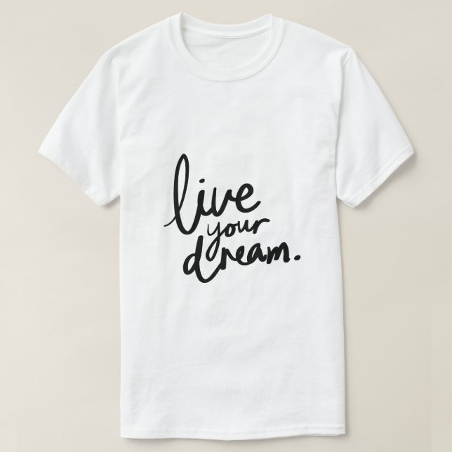 Live Your Dream – Inspirational Typography T-Shirt (Design Front)
