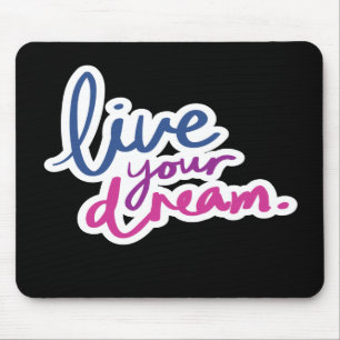 Live Your Dream Mouse Pad