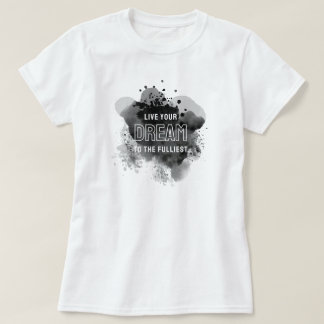 Live your dream T-Shirt