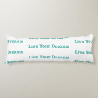 (Live Your Dreams) Body Pillow