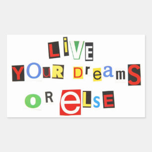 Live your dreams - or else! rectangular sticker