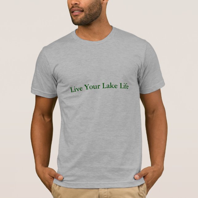 Live Your Lake Life T-Shirt (Front)