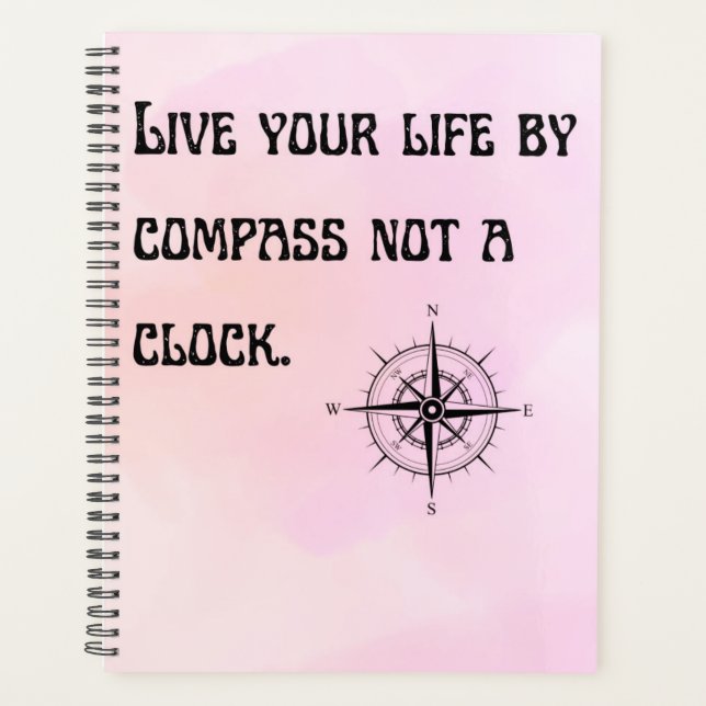 Live your life by compass not a clock planner (Front)