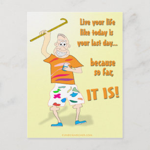 Live Your Life Like Today is Your Last Day Postcard