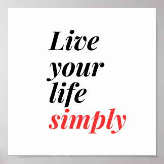 Live your life simply poster