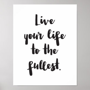Live Your Life To The Fullest, Motivational Quote Poster