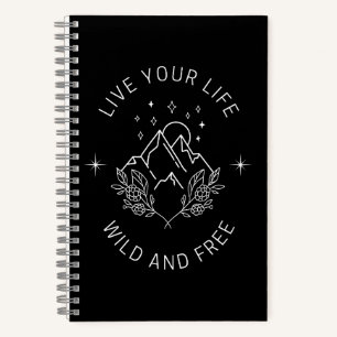 Live Your Life Wild and Free Notebook