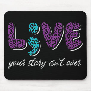 Live Your Story Isnt Over - Suicide Prevention Awa Mouse Mat