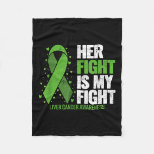 Liver Cancer Her Fight Is My Fight Liver Cancer Aw Fleece Blanket