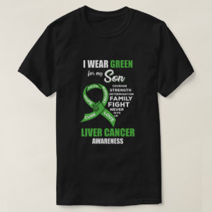 Liver Cancer I Wear Green For My Son Dad Mum T-Shirt