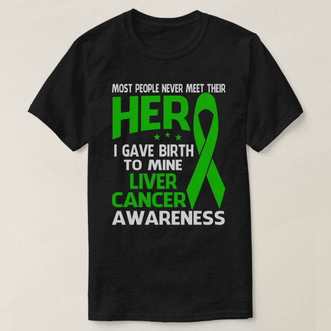 LIVER Cancer Shirt, Some people never meet their h T-Shirt (Design Front)
