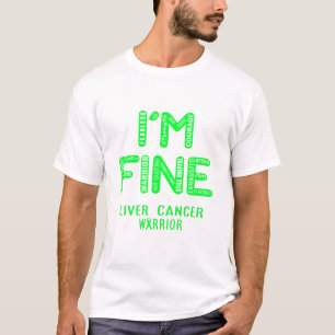 Liver Cancer Warrior - I AM FINE T-Shirt