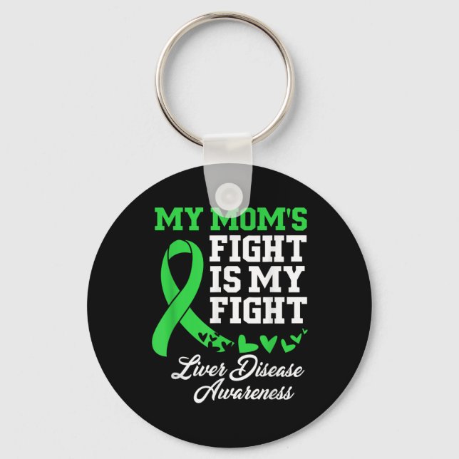 Liver Disease Awareness My Moms Fight Is My Fight  Key Ring (Front)