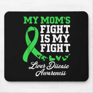 Liver Disease Awareness My Moms Fight Is My Fight Mouse Mat