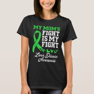 Liver Disease Awareness My Moms Fight Is My Fight  T-Shirt