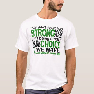 Liver Disease How Strong We Are T-Shirt