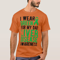 Liver I wear green for my dad liver disease awaren