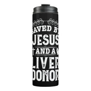 Liver Transplant Jesus Organ Donor Surgery Recover Thermal Tumbler