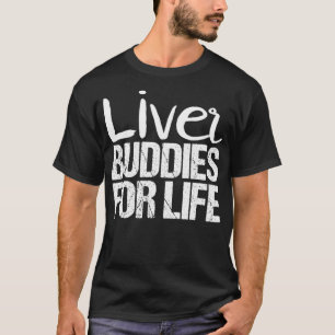 Liver Transplant s  Liver Buddies for Life T-Shirt