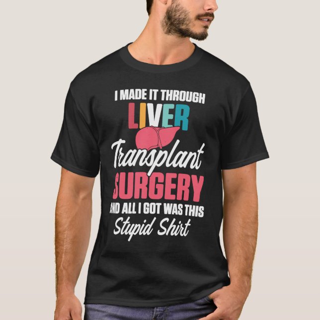 Liver Transplant Survivor Made Through Organ Warri T-Shirt (Front)