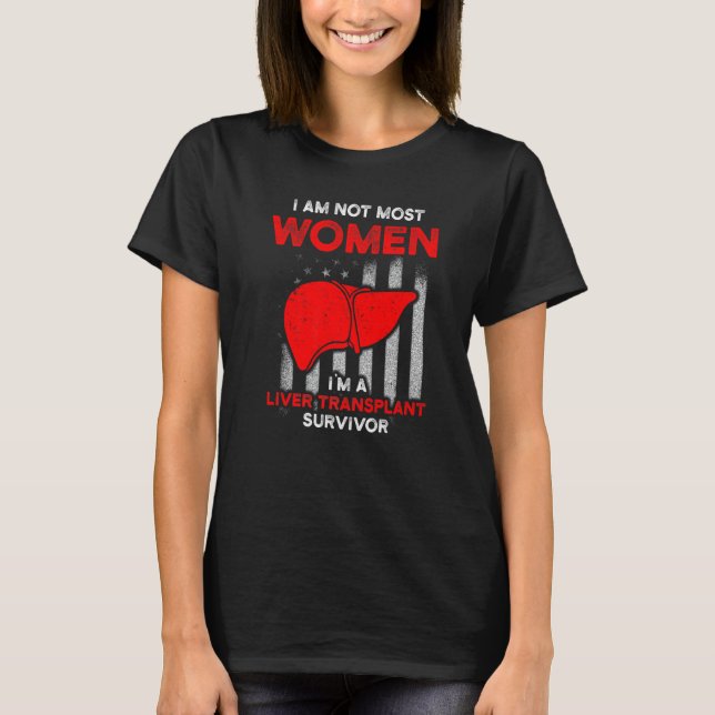 Liver Transplant Survivor Most Women Organ Warrior T-Shirt (Front)