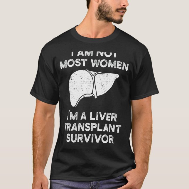 Liver Transplant Survivor Most Women Organ Warrior T-Shirt (Front)