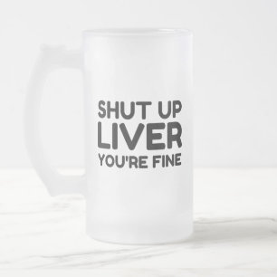 LIVER YOU'RE FINE FROSTED GLASS BEER MUG