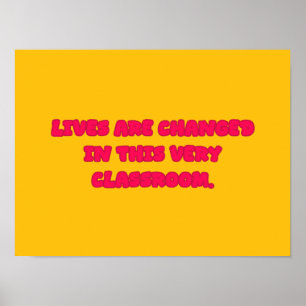 Lives Changed In This Very Classroom Educator Poster