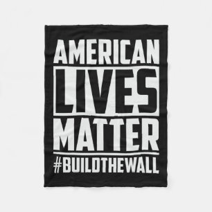 Lives Problem #buildthewall Trump Usa 2020 Design Fleece Blanket
