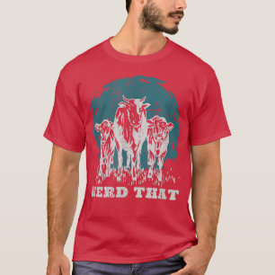 Livestock Farming Cattle Farmer Outfit Herd That T-Shirt