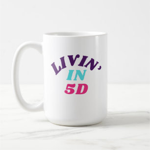 Livin' in 5D Mug