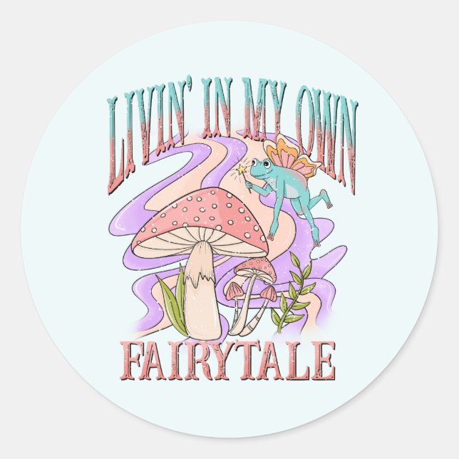 Livin' In My Own Fairytale Classic Round Sticker (Front)