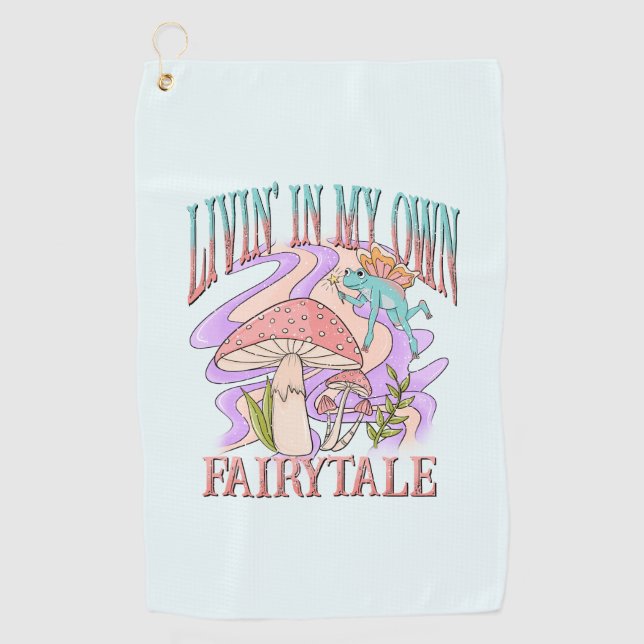 Livin' In My Own Fairytale Golf Towel (Front)