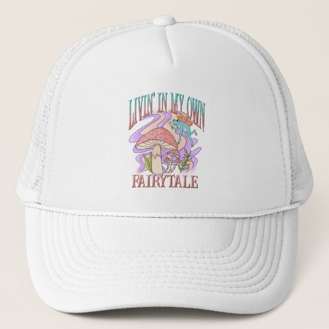 Livin' In My Own Fairytale Trucker Hat (Front)